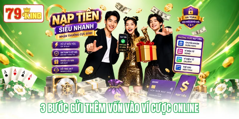 3 bước gửi thêm vốn vào ví cược online